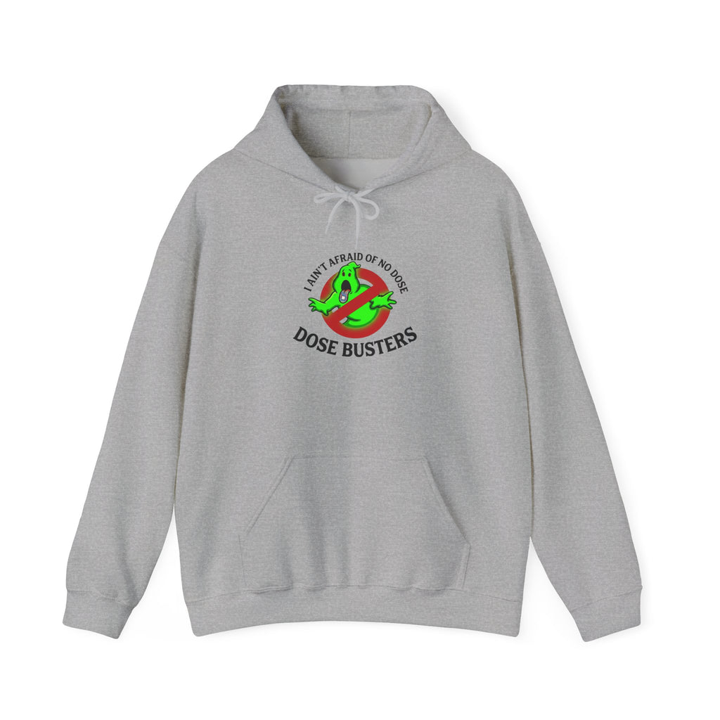 I Ain't Afraid of No Dose - Hooded Sweatshirt