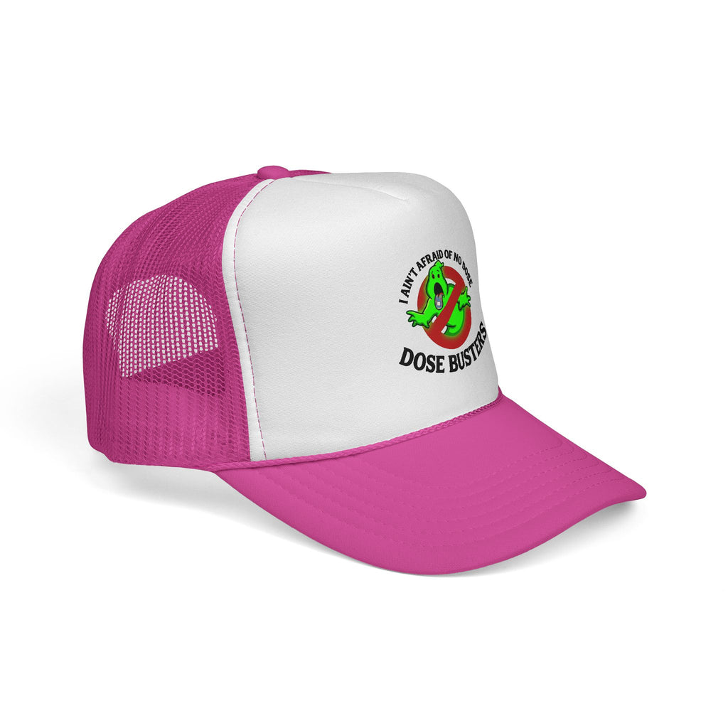 I Ain't Afraid of No Dose - Trucker Cap