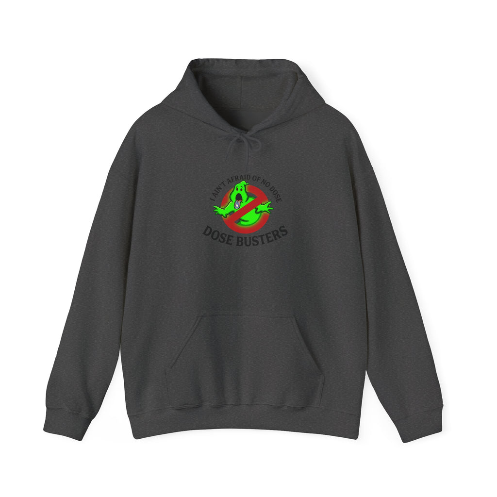 I Ain't Afraid of No Dose - Hooded Sweatshirt