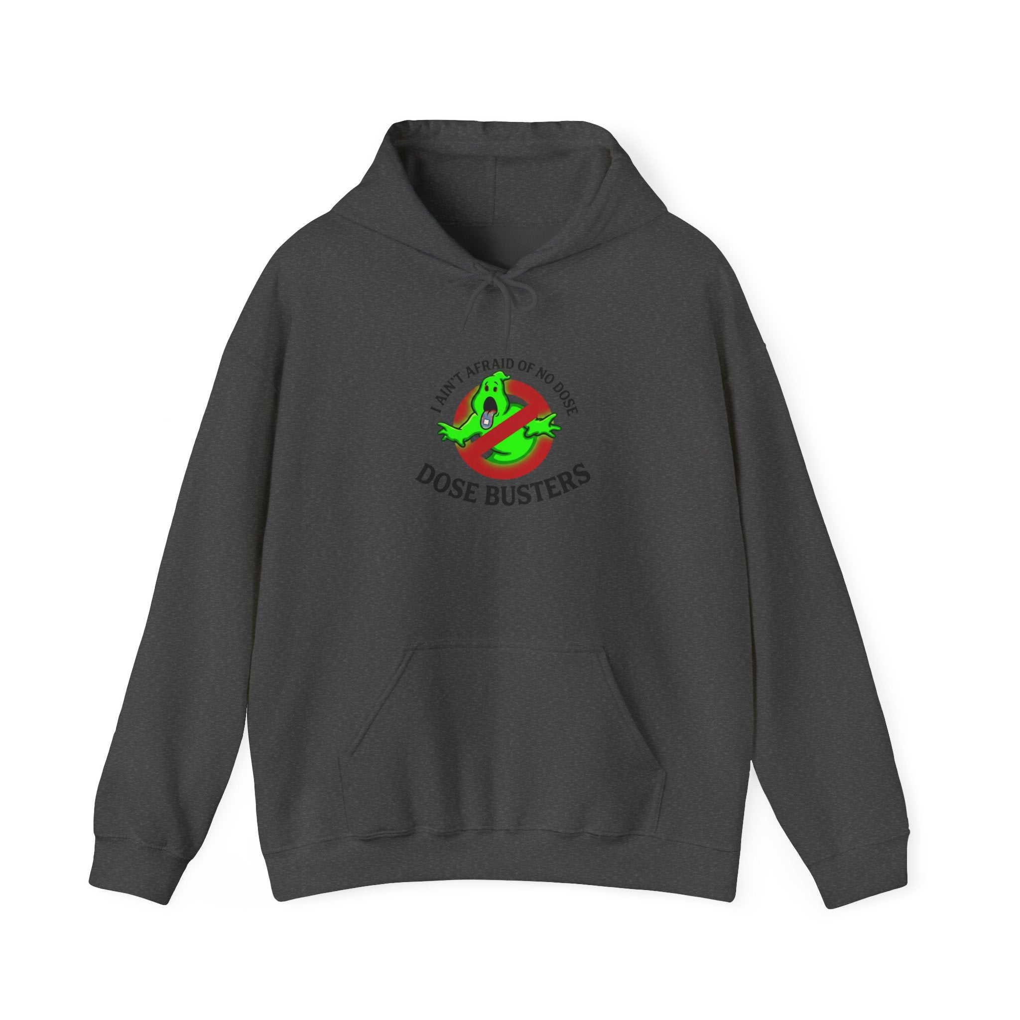 I Ain't Afraid of No Dose - Hooded Sweatshirt