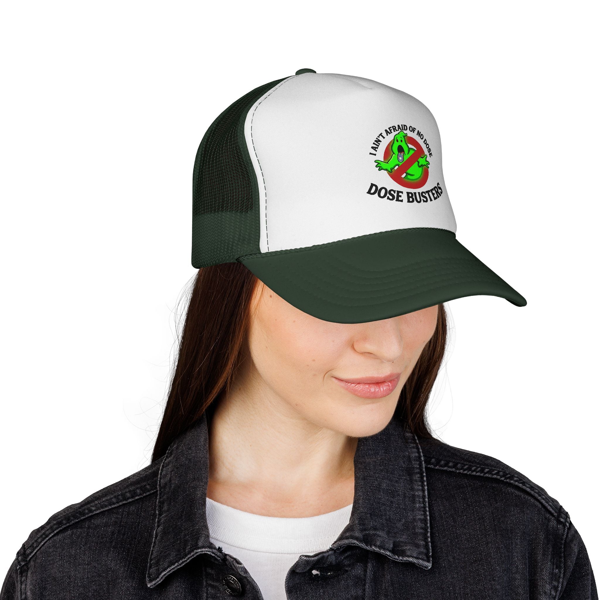 I Ain't Afraid of No Dose - Trucker Cap