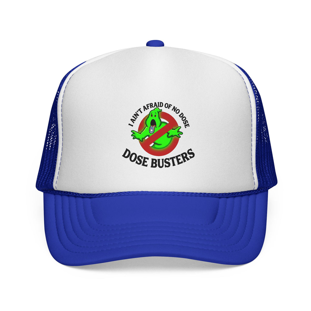 I Ain't Afraid of No Dose - Trucker Cap