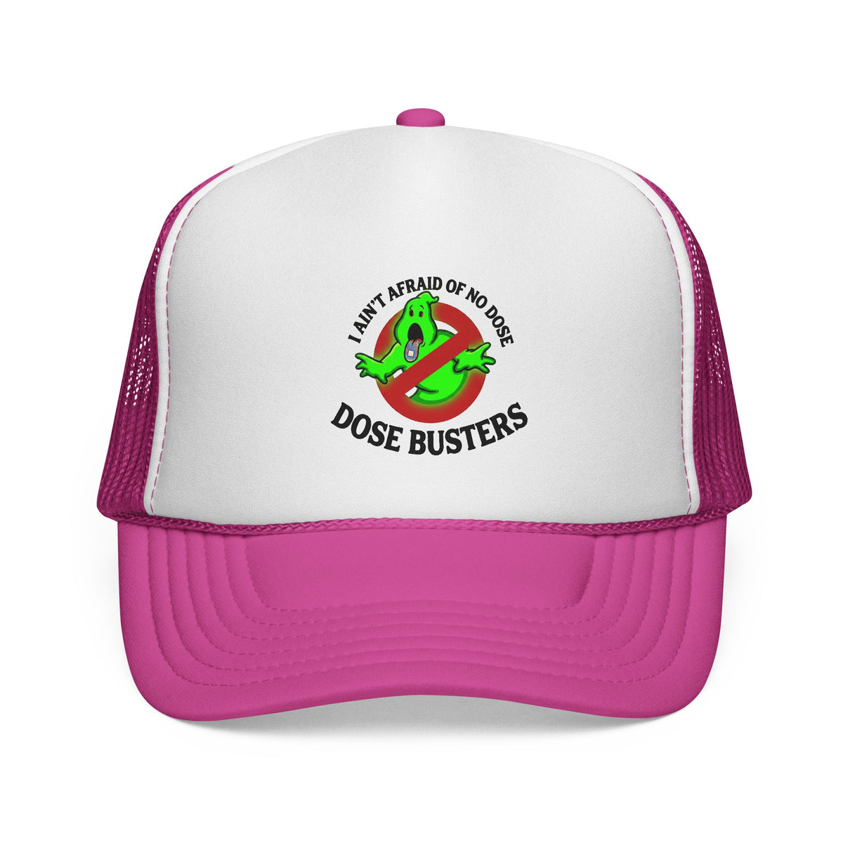 I Ain't Afraid of No Dose - Trucker Cap