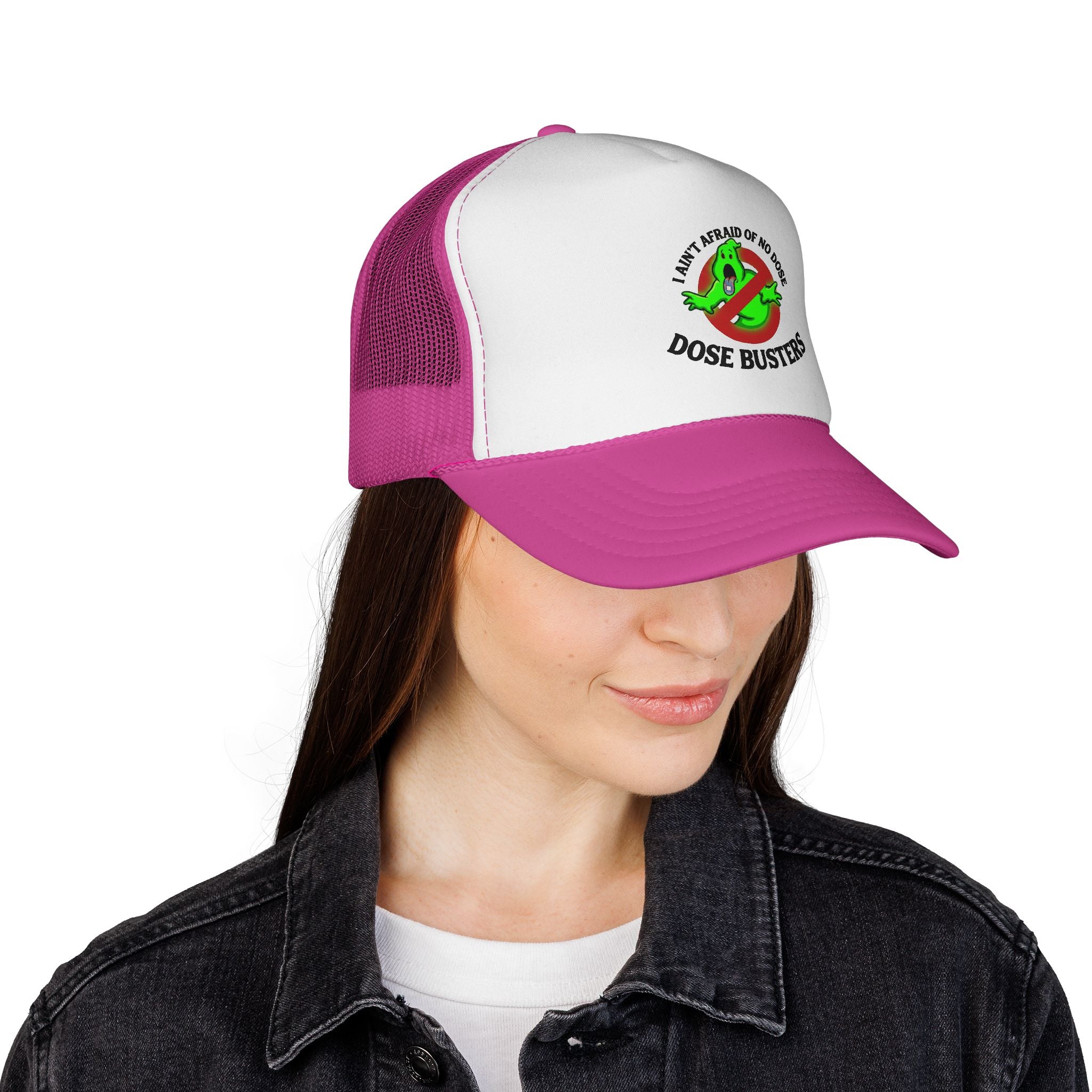 I Ain't Afraid of No Dose - Trucker Cap