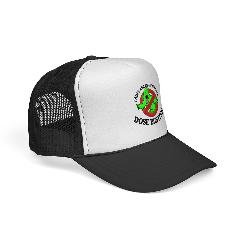 I Ain't Afraid of No Dose - Trucker Cap