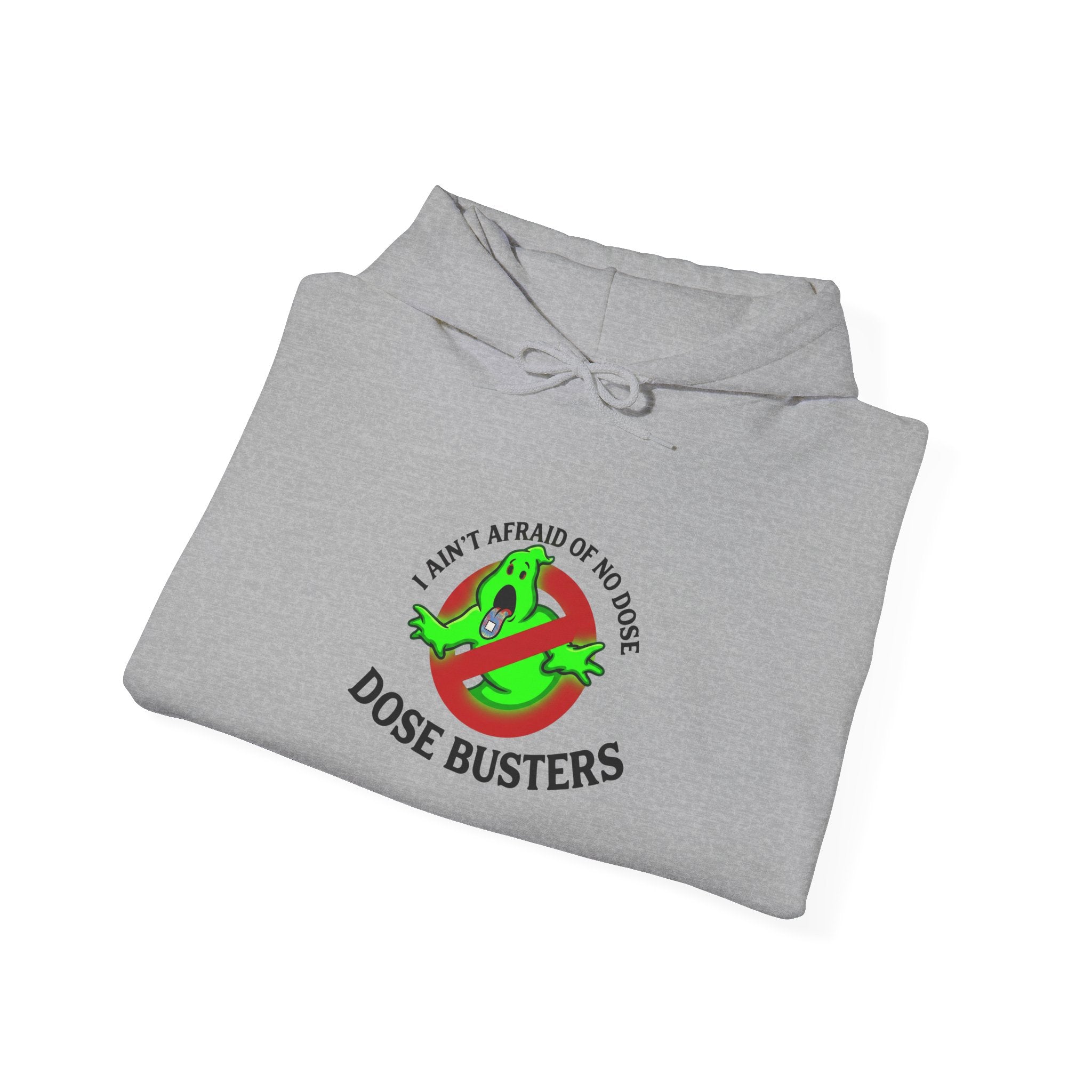 I Ain't Afraid of No Dose - Hooded Sweatshirt