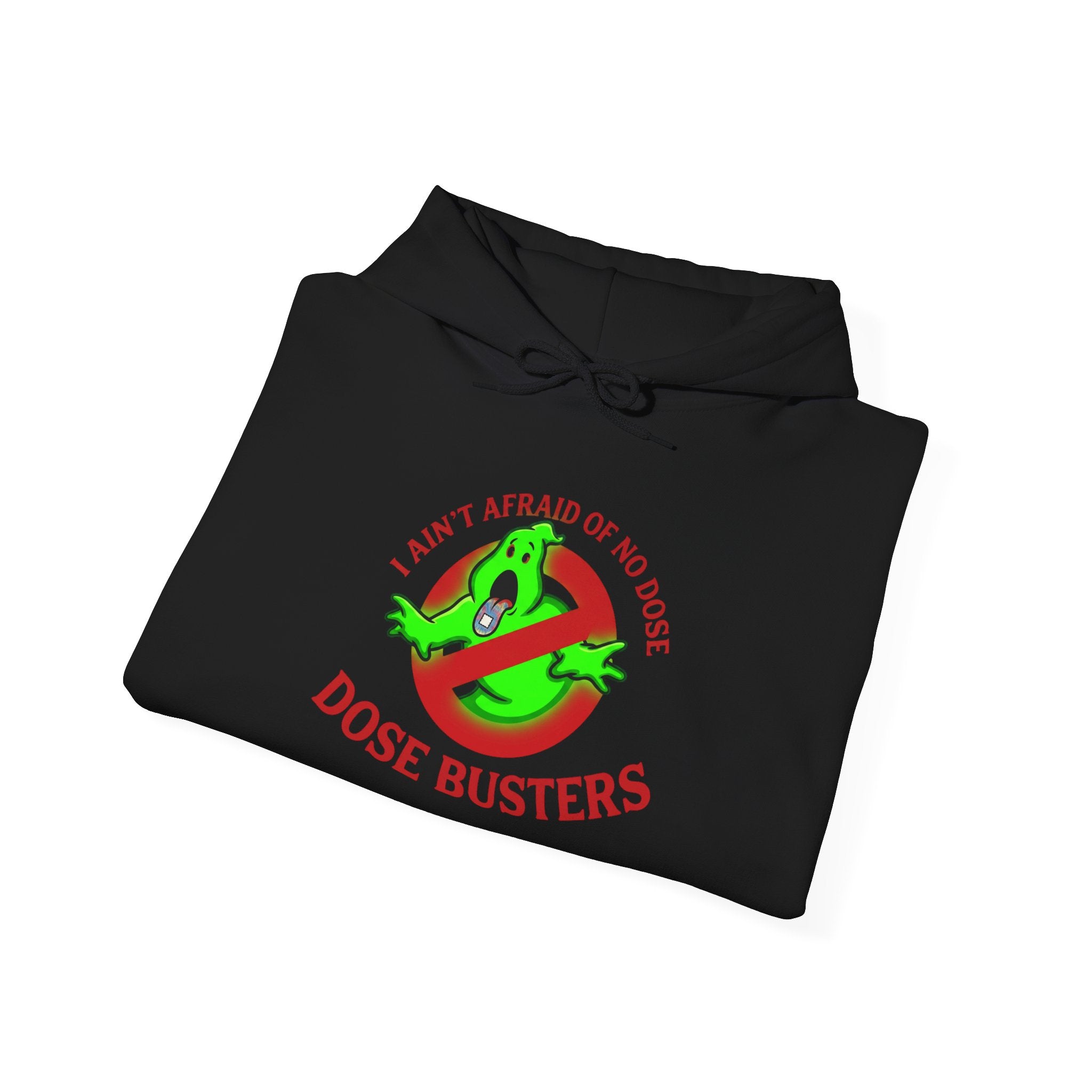 I Ain't Afraid of No Dose - Hooded Sweatshirt