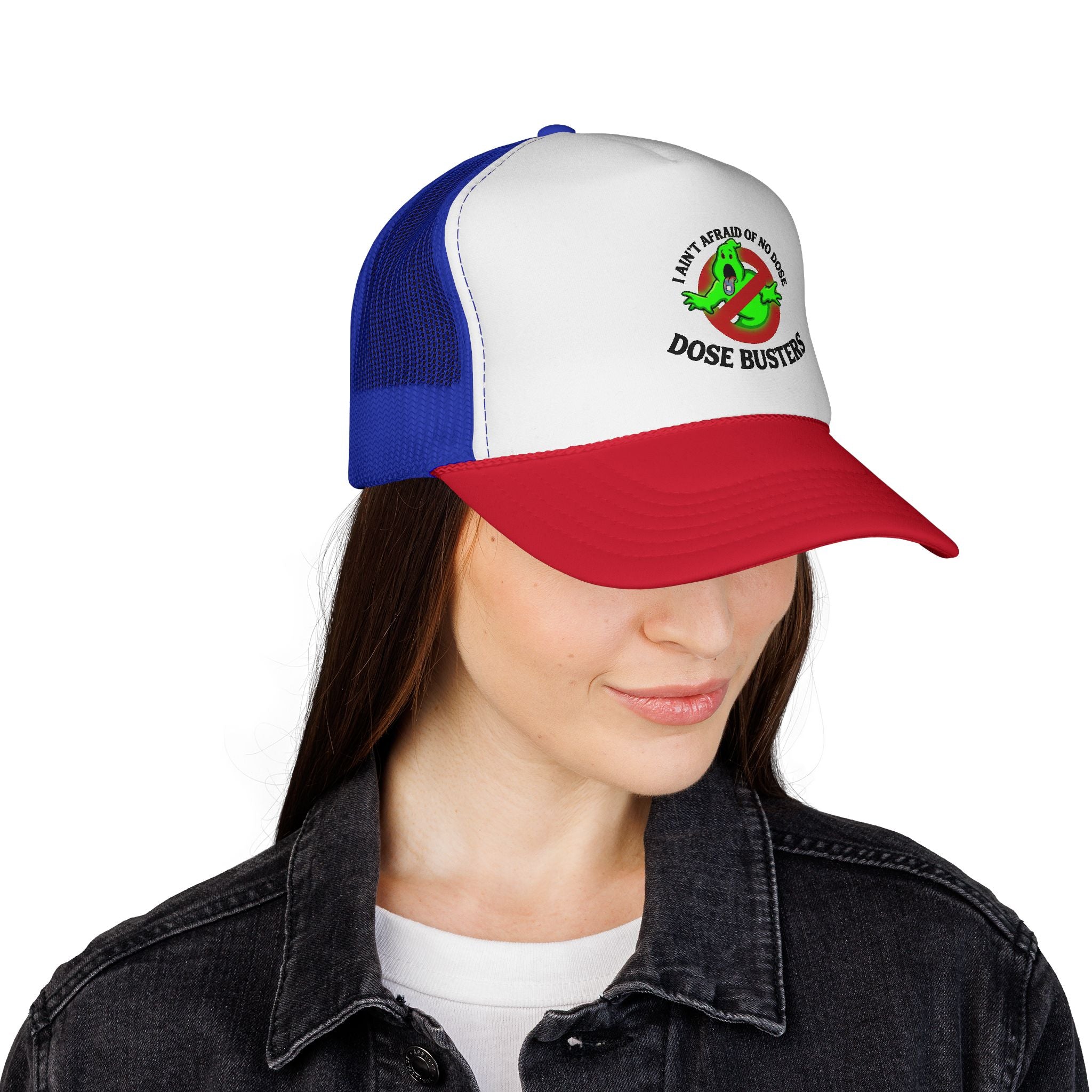 I Ain't Afraid of No Dose - Trucker Cap