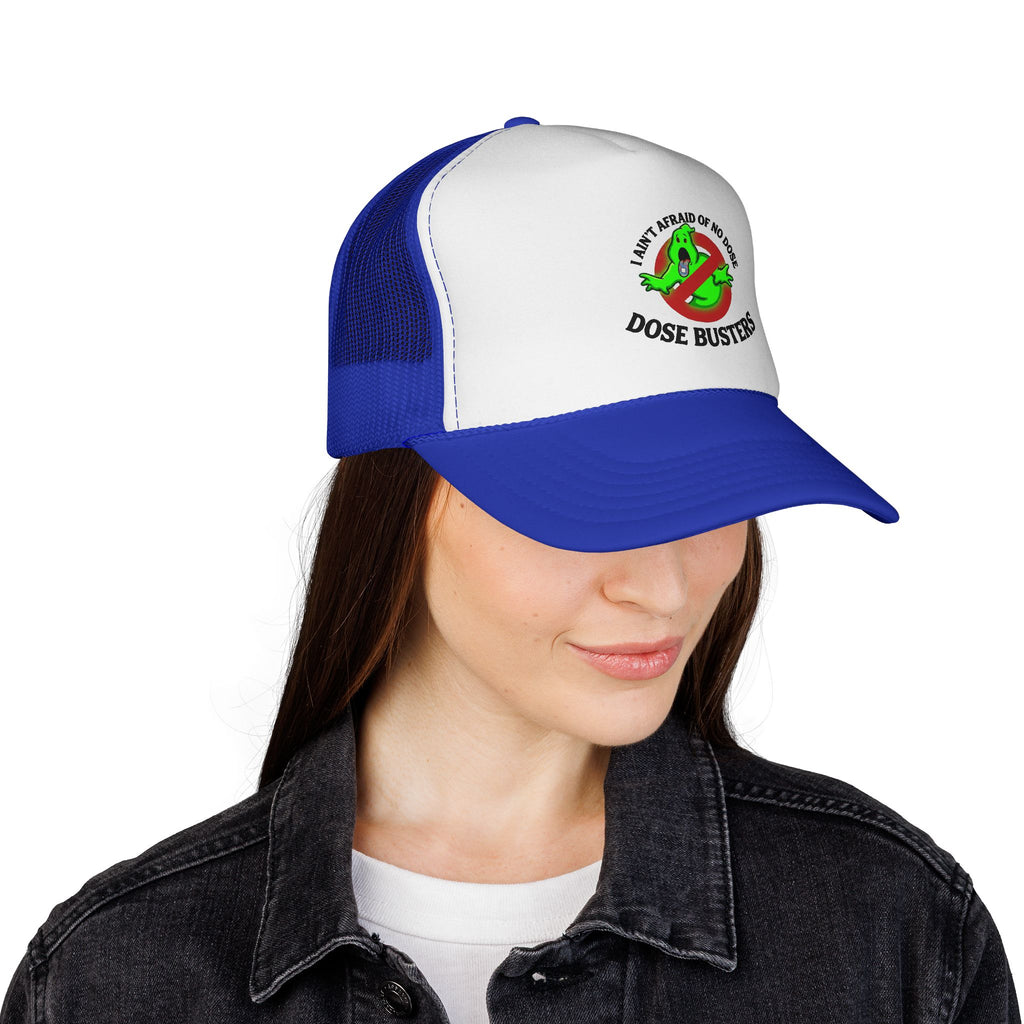 I Ain't Afraid of No Dose - Trucker Cap