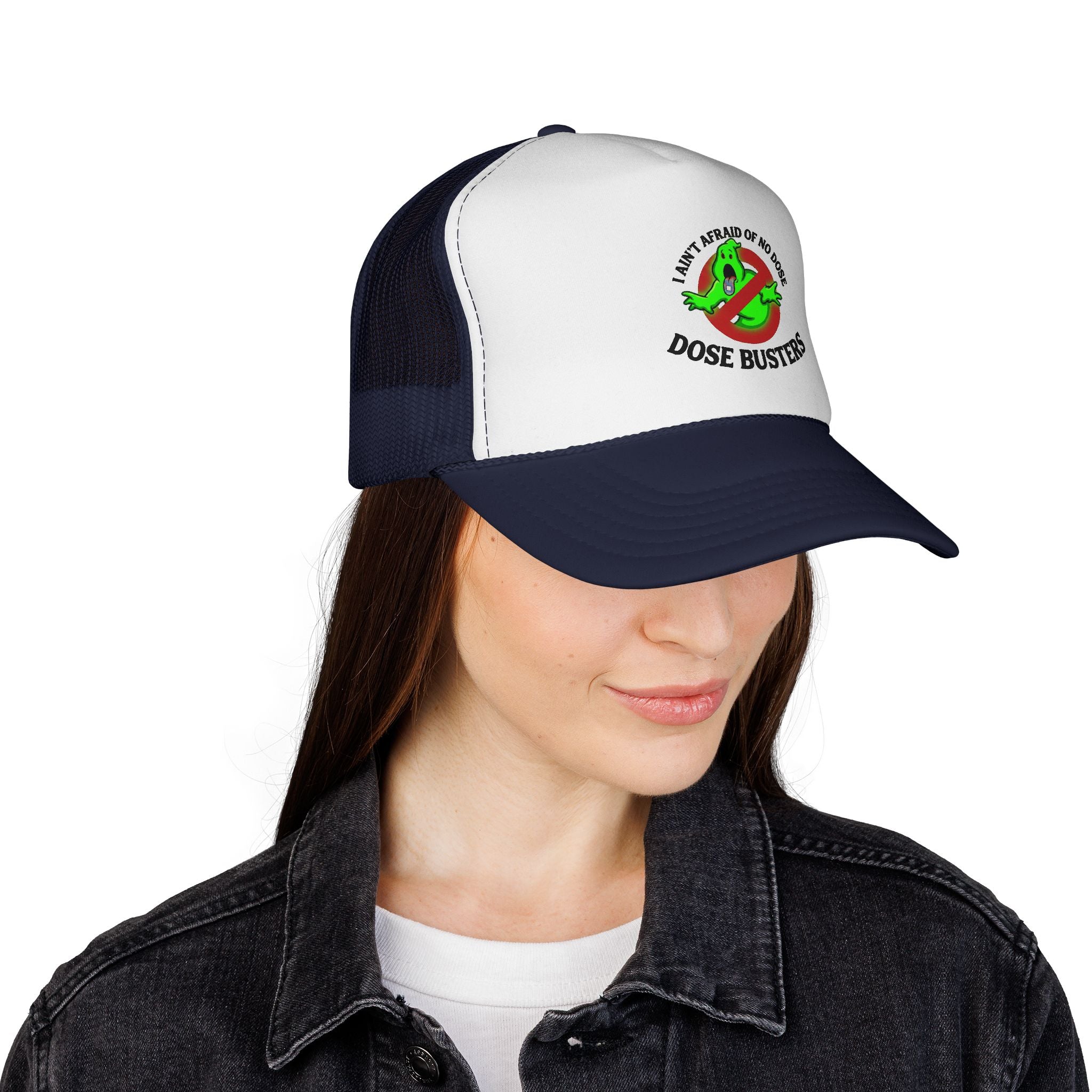I Ain't Afraid of No Dose - Trucker Cap