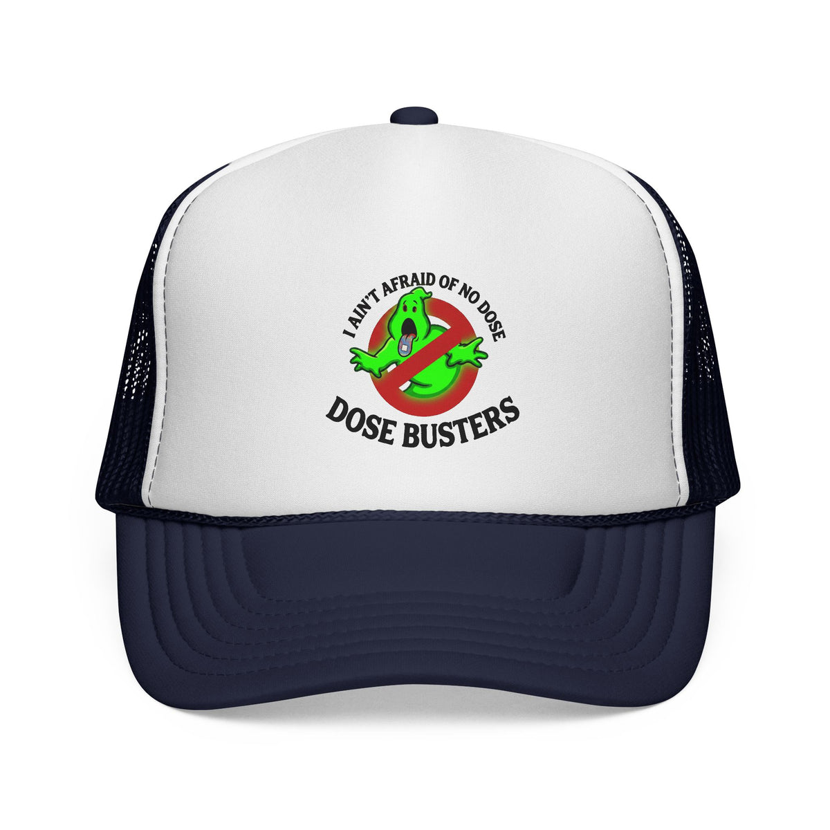 I Ain't Afraid of No Dose - Trucker Cap