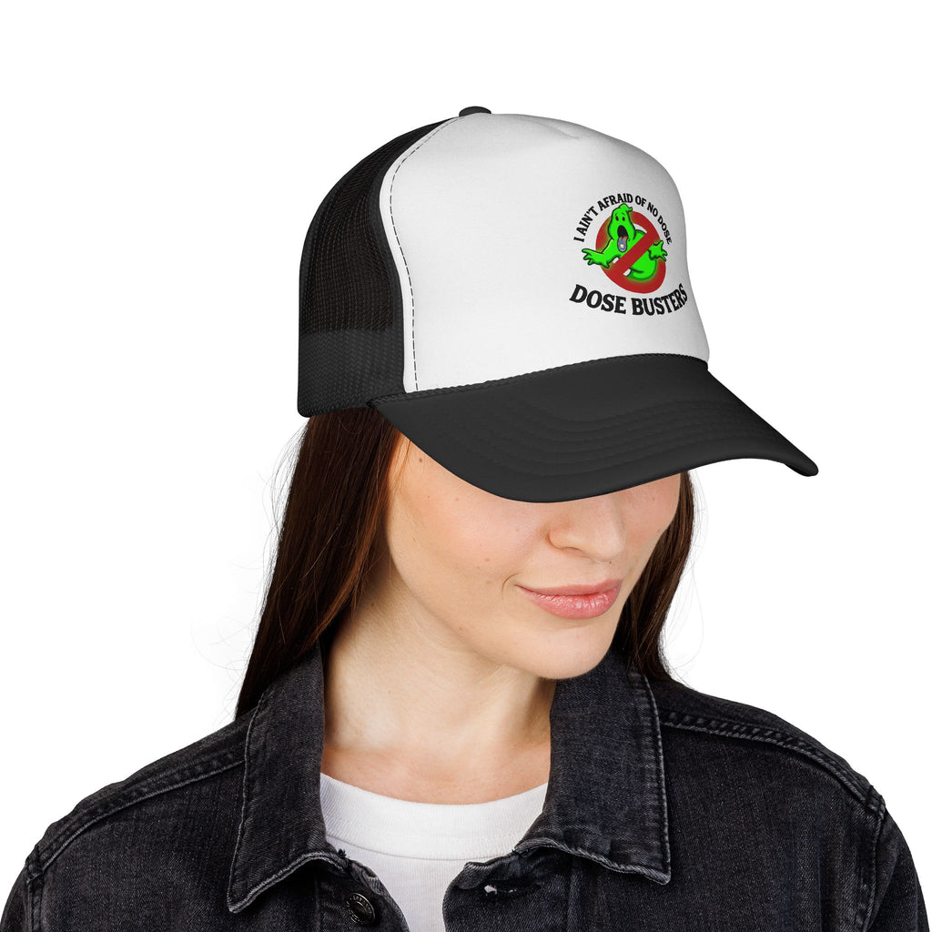 I Ain't Afraid of No Dose - Trucker Cap