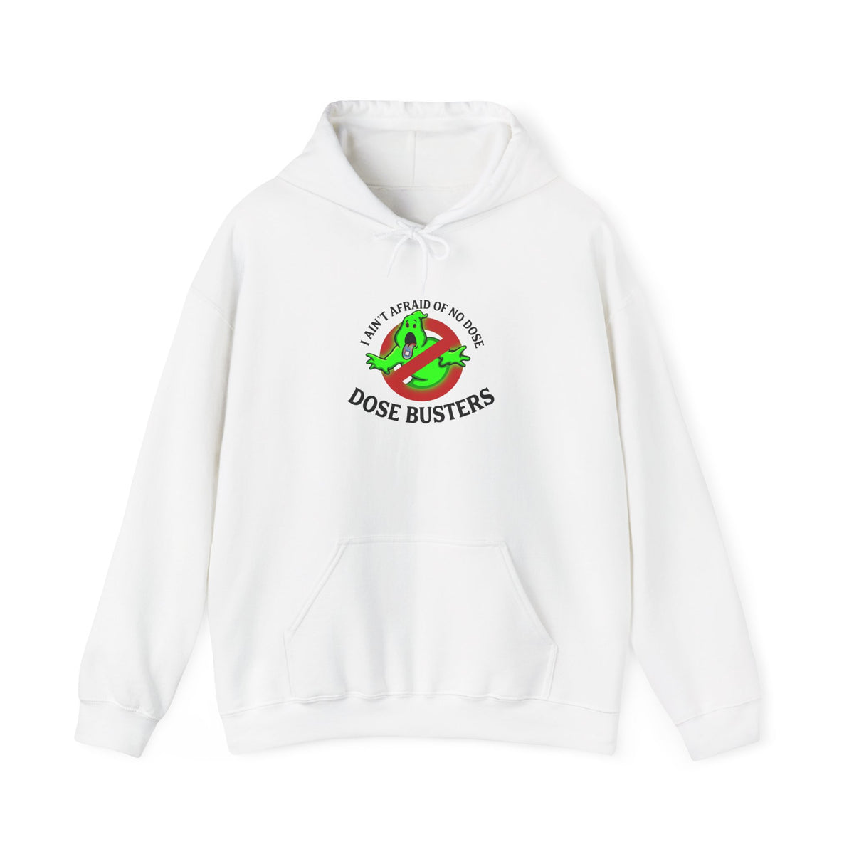 I Ain't Afraid of No Dose - Hooded Sweatshirt