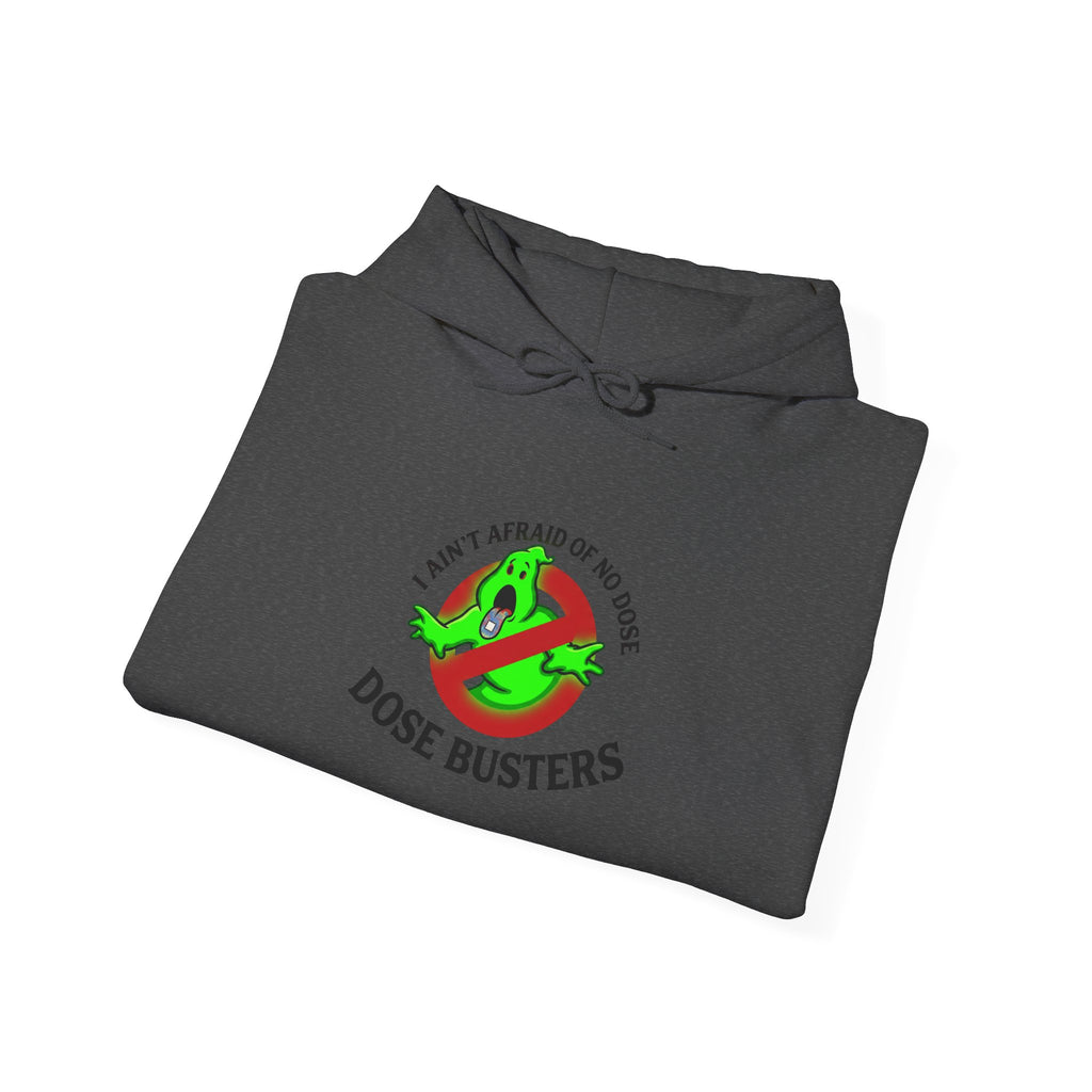 I Ain't Afraid of No Dose - Hooded Sweatshirt