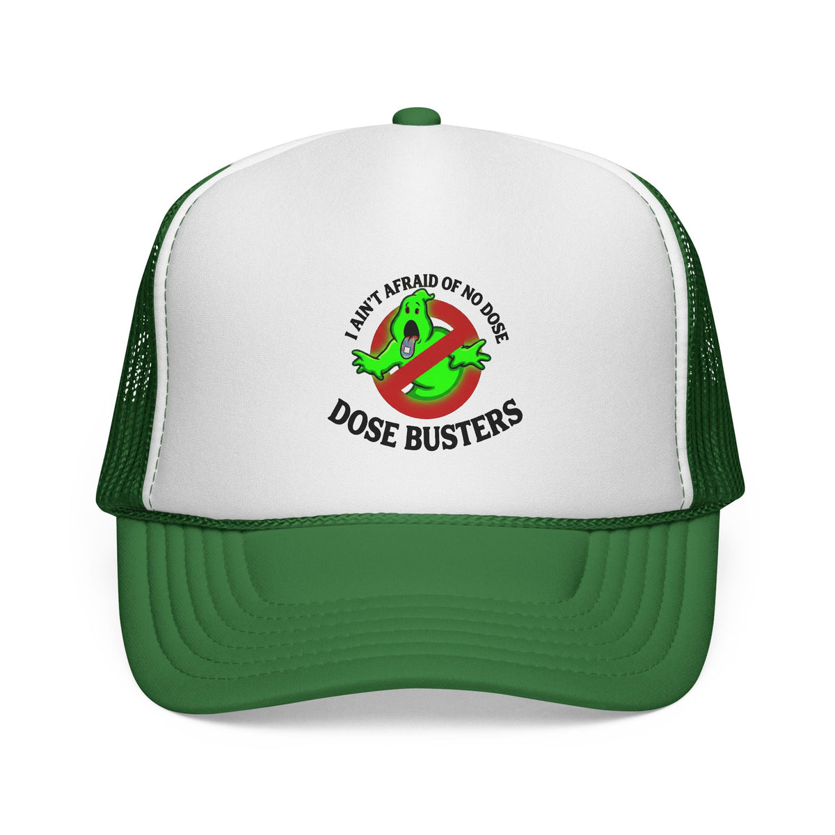 I Ain't Afraid of No Dose - Trucker Cap