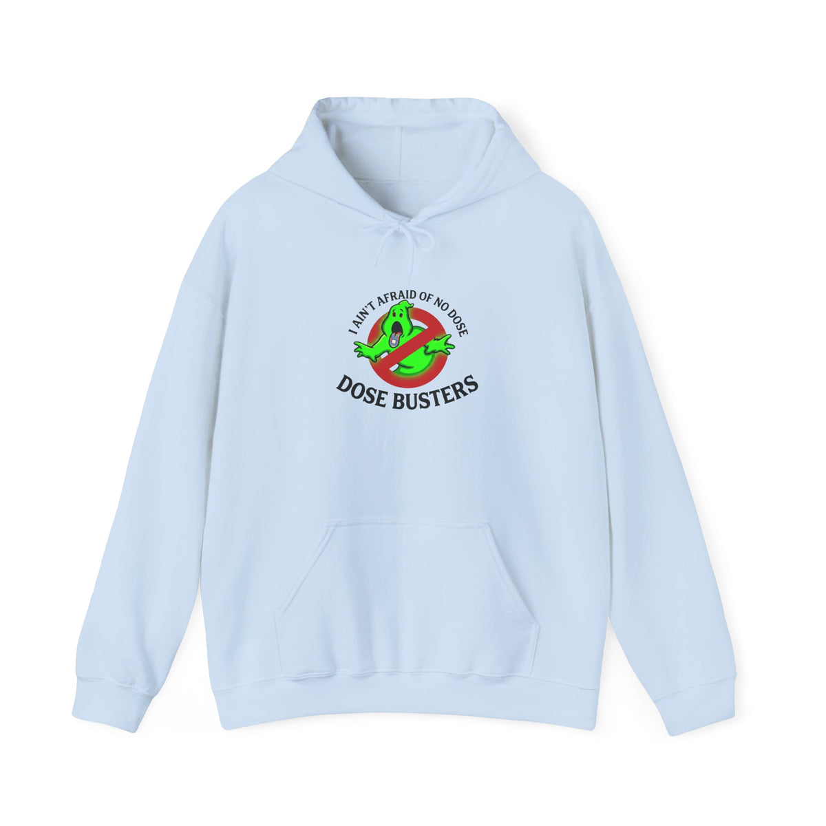 I Ain't Afraid of No Dose - Hooded Sweatshirt
