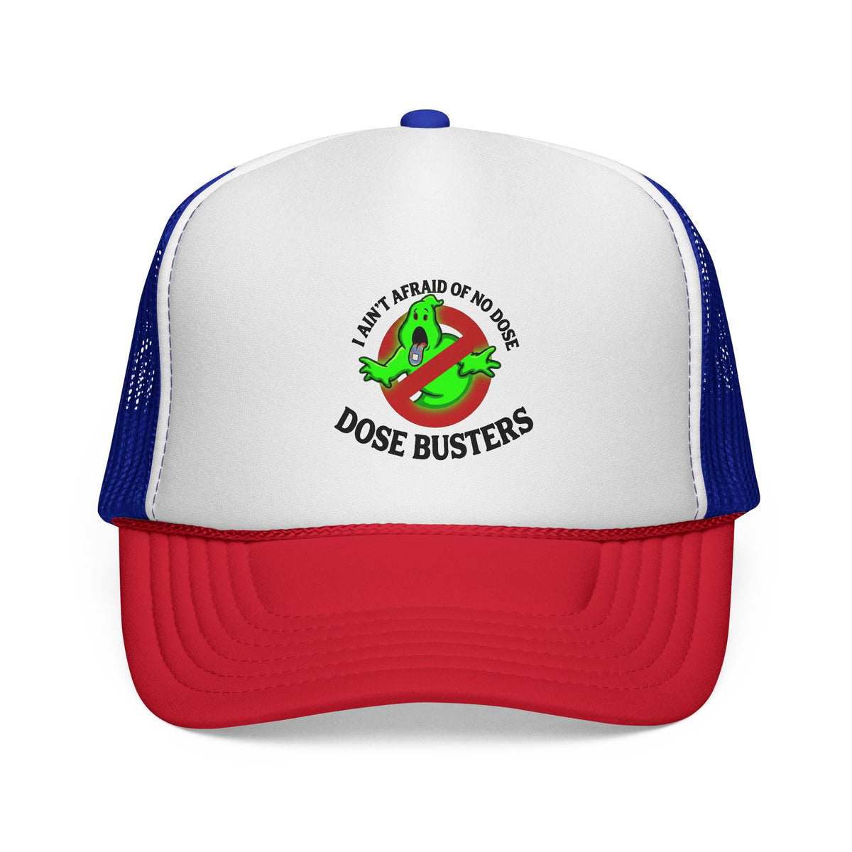 I Ain't Afraid of No Dose - Trucker Cap
