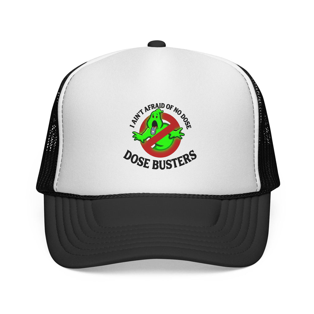 I Ain't Afraid of No Dose - Trucker Cap