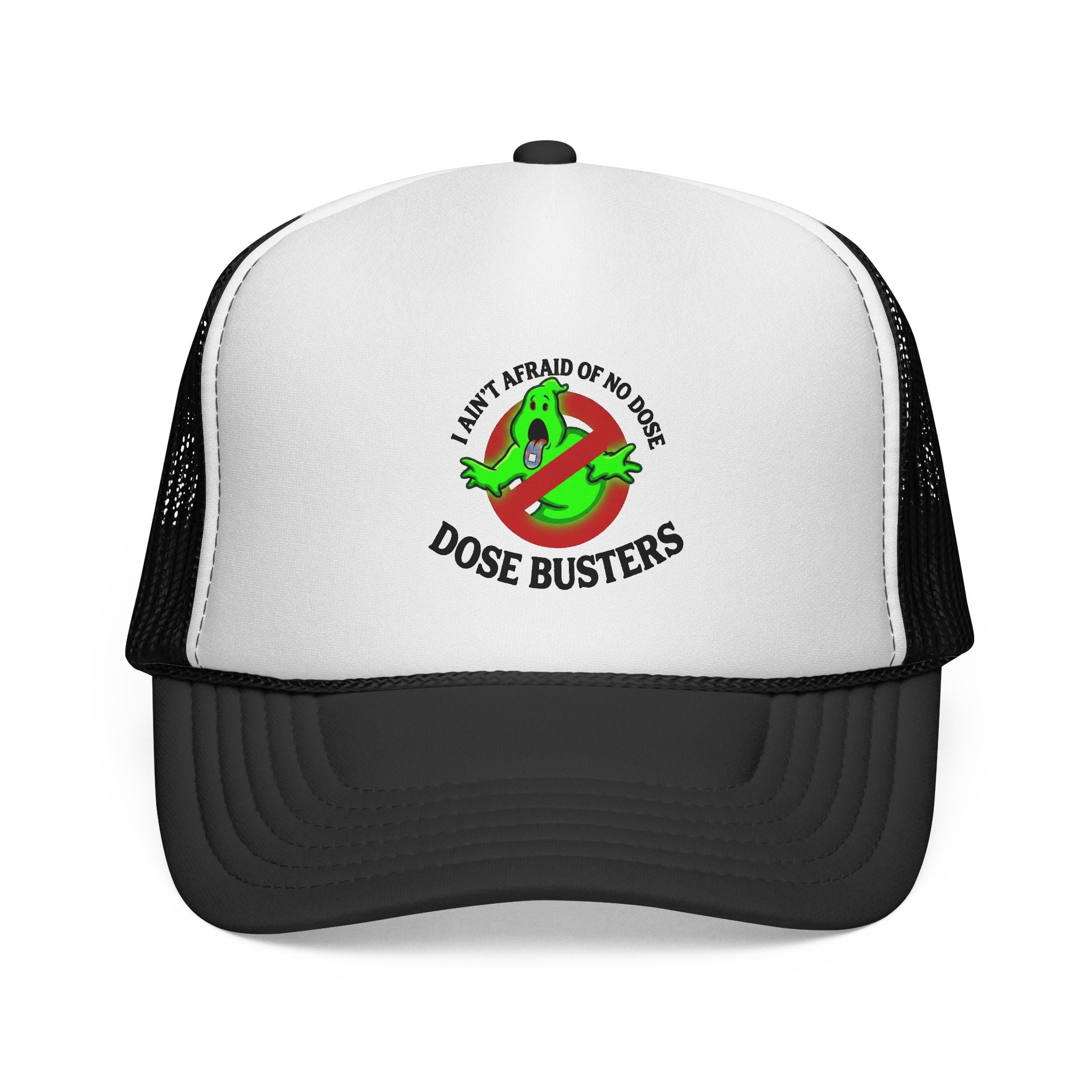 I Ain't Afraid of No Dose - Trucker Cap