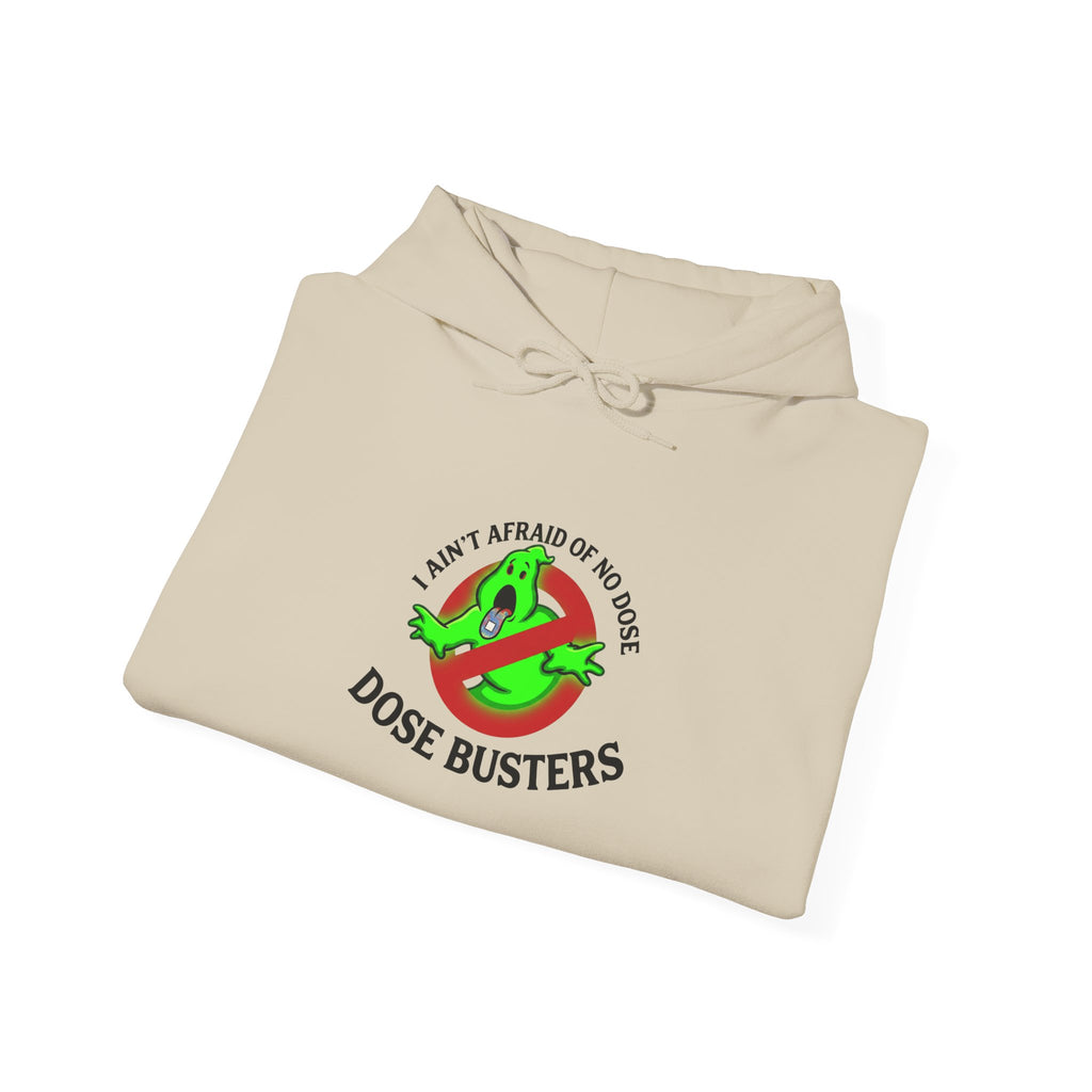 I Ain't Afraid of No Dose - Hooded Sweatshirt