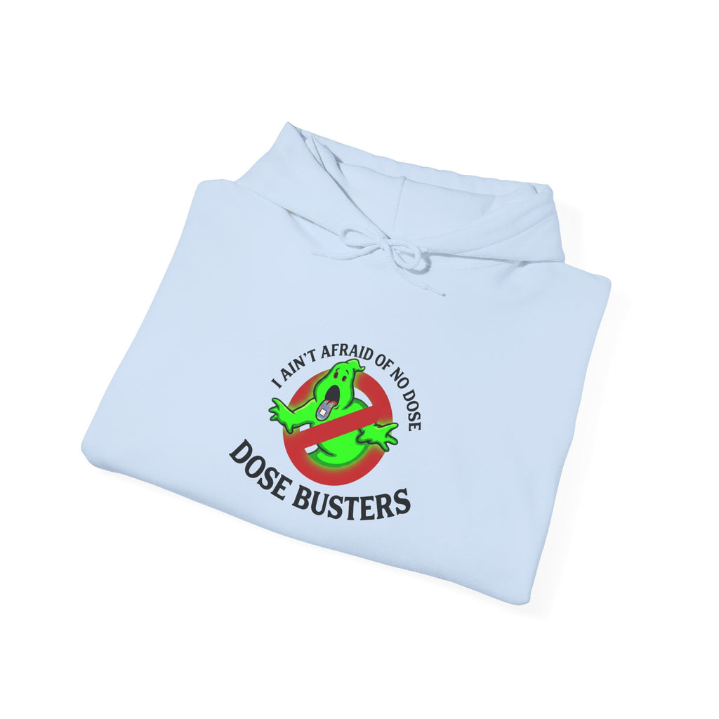 I Ain't Afraid of No Dose - Hooded Sweatshirt